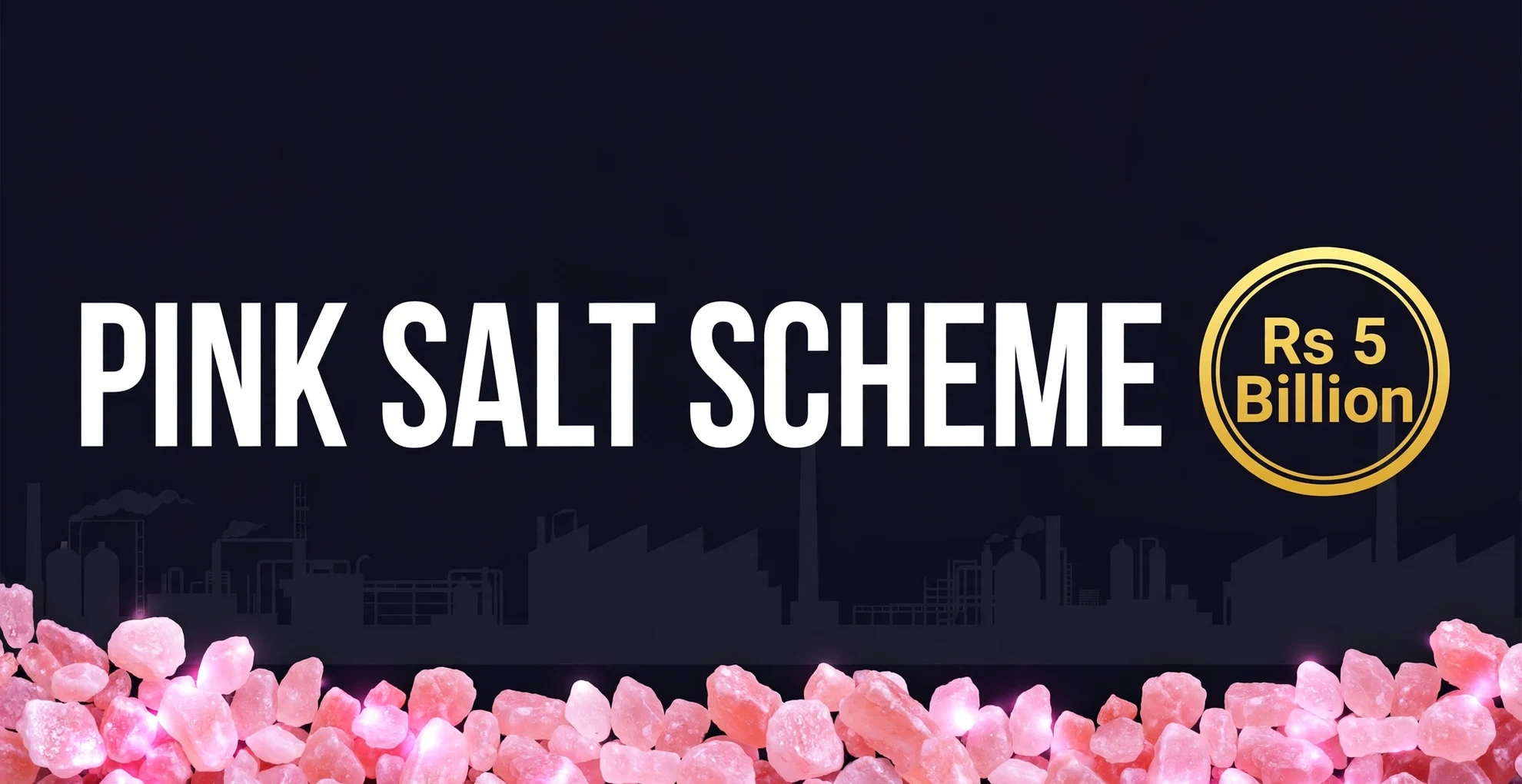 Punjab Pink Salt Value Addition Financing Scheme 2026 — Rs 5 billion interest-free loans